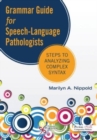 Image for Grammar guide for speech-language pathologists  : steps to analyzing complex syntax