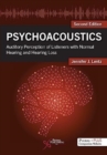 Image for Psychoacoustics  : auditory perception of listeners with normal hearing and hearing loss