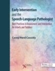 Image for Early intervention and the speech-language pathologist  : best practices in assessment and intervention for infants and toddlers