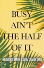 Image for Busy Ain&#39;t the Half of It