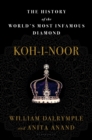 Image for Koh-i-Noor: The History of the World&#39;s Most Infamous Diamond