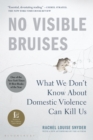 Image for No visible bruises: what we don&#39;t know about domestic violence can kill us