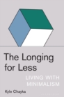 Image for The Longing for Less : Living with Minimalism