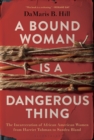 Image for A Bound Woman Is a Dangerous Thing