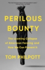 Image for Perilous Bounty: The Looming Collapse of American Farming and How We Can Prevent It