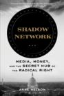Image for Shadow Network: Media, Money, and the Secret Hub of the Radical Right