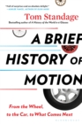 Image for A Brief History of Motion: From the Wheel, to the Car, to What Comes Next