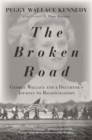 Image for The Broken Road : George Wallace and a Daughter&#39;s Journey to Reconciliation
