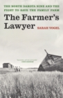 Image for The farmer&#39;s lawyer  : the North Dakota nine and the fight to save the family farm
