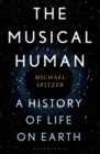 Image for The Musical Human: A History of Life on Earth - A Radio 4 Book of the Week