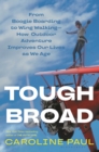 Image for Tough broad  : from boogie boarding to wing walking
