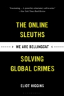 Image for We Are Bellingcat: Global Crime, Online Sleuths, and the Bold Future of News