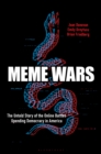 Image for Meme Wars: The Untold Story of the Online Battles Upending Democracy in America