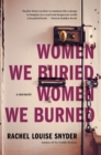 Image for Women We Buried, Women We Burned: A Memoir
