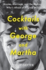 Image for Cocktails with George and Martha  : movies, marriage, and the making of Who&#39;s afraid of Virginia Woolf?