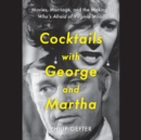 Image for Cocktails with George and Martha  : movies, marriage, and the making of Who&#39;s afraid of Virginia Woolf?