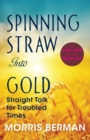 Image for Spinning Straw Into Gold : Straight Talk for Troubled Times (2013) Paperback