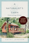 Image for A Naturalist&#39;s Cabin : Constructing a Dream