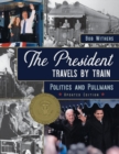 Image for The President Travels by Train