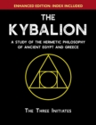 Image for The Kybalion : A Study of The Hermetic Philosophy of Ancient Egypt and Greece [Enhanced]