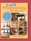Image for Easy Woodworking Projects : 50 Popular Country-Style Plans to Build for Home Accents, Gifts, or Sale