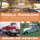 Image for Mobile Mansions : Taking &quot;Home Sweet Home&quot; on the Road