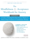 Image for The Mindfulness and Acceptance Workbook for Anxiety : A Guide to Breaking Free from Anxiety, Phobias, and Worry Using Acceptance and Commitment Therapy (A New Harbinger Self-Help Workbook)