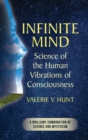 Image for Infinite Mind : Science of the Human Vibrations of Consciousness