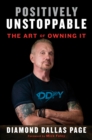 Image for Positively Unstoppable: The Art of Owning It