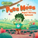 Image for Pete Moss and the Super Strong Spinach : Bloomers Island Garden of Stories #1