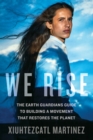 Image for We rise: the Earth Guardian&#39;s guide to building a movement that restores the planet