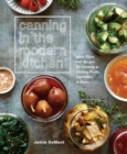 Image for Canning in the Modern Kitchen: More Than 100 Recipes for Canning and Cooking Fruits, Vegetables, and Meats