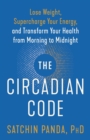Image for Circadian Code: Lose Weight, Supercharge Your Energy, and Transform Your Health from Morning to Midnight