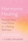 Image for Harmonic Healing : Restore Your Vital Force for Lifelong Wellness