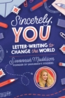 Image for Sincerely, YOU : Letter-Writing to Change the World