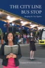 Image for City Line Bus Stop: Bringing the City Together