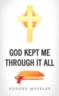 Image for God Kept Me through it All