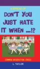 Image for Don&#39;t You Just Hate It When...!? : Common Interaction Jokes