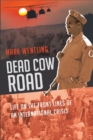 Image for Dead Cow Road - Life on the Front Lines of an International Crisis