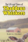 Image for The Life and Times of Thaddeus Whiskers