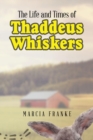 Image for Life and Times of Thaddeus Whiskers