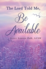 Image for Lord Told Me, &quot;Be Available&amp;quote