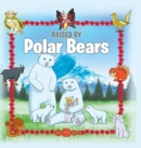 Image for Raised by Polar Bears