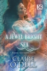Image for A Jewel Bright Sea : 1
