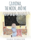 Image for Grandma, The Moon, and Me
