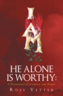 Image for He Alone Is Worthy : A Devotional Of Scripture And Prayer