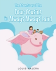 Image for The Adventures of the Four Cousins in Always Always Land
