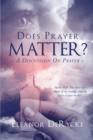 Image for Does Prayer Matter? A Discussion On Prayer