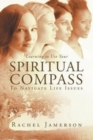 Image for Learning to Use Your Spiritual Compass to Navigate Life Issues