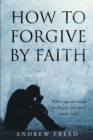 Image for How To Forgive By Faith